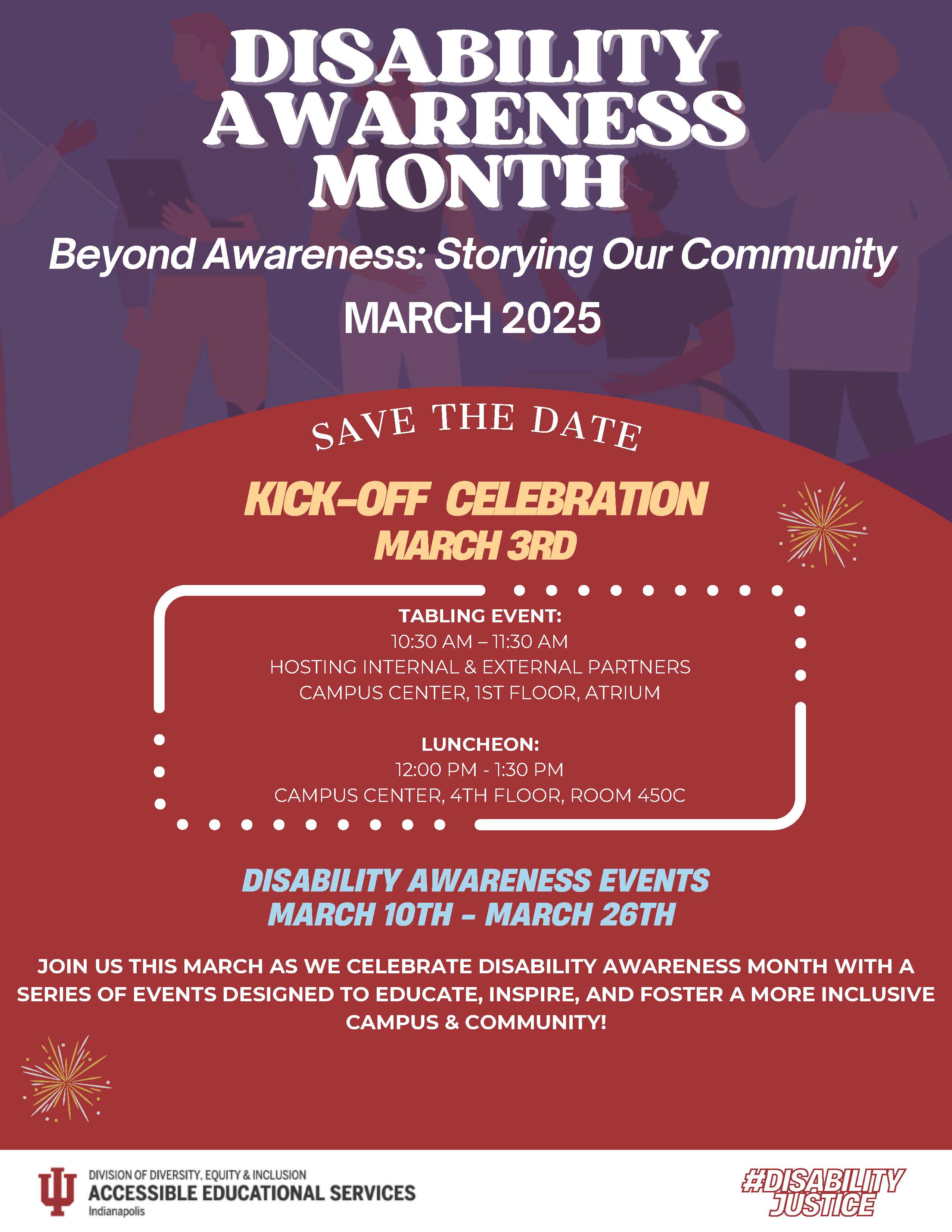 Save the date flyer with purple and red background and fireworks, save the date kick off celebration March 3rd Tabling Event 10:30-11:30am, Hosting Internal and External Partners campus center, 1st floor atrium, luncheon 12-1:30pm, campus center, 4th floor, room 450C, disability awareness month events march 10-march 26th