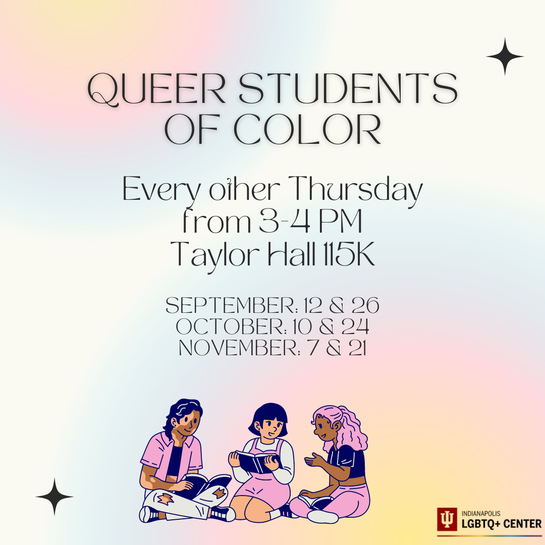 Flyer for "Queer Students of Color" meeting biweekly on Thursdays from 3-4 PM at Taylor Hall 115K. Dates: Sept 12 & 26, Oct 10 & 24, Nov 7 & 21. Includes an illustration of three people reading and the Indianapolis LGBTQ+ Center logo.