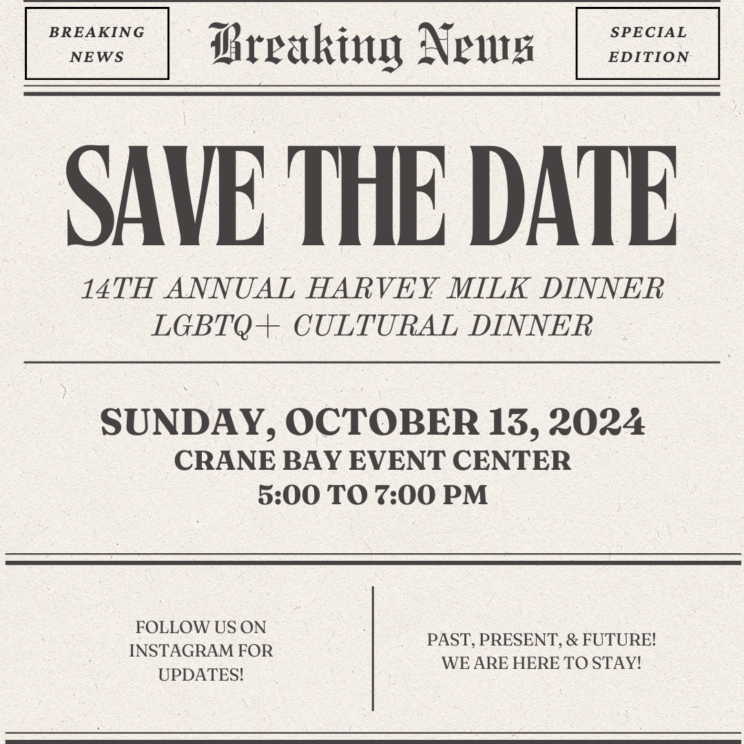 Save the Date announcement for the 14th Annual Harvey Milk Dinner, LGBTQ+ Cultural Dinner, to be held on October 13, 2024, from 5:00 to 7:00 PM at Crane Bay Event Center.